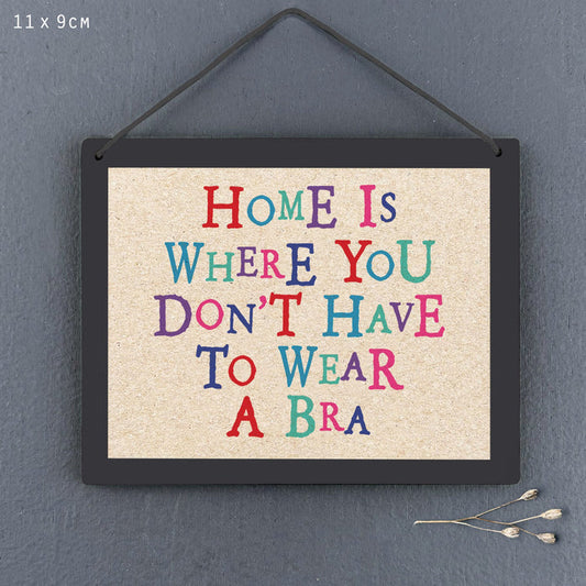 Sign - Home Is Where You Don’t Have To Wear a Bra