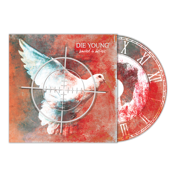 The CD cover from Die Young shows a white dove on a red textured background with a crosshair frame. DIE YOUNG Wanted To Believe is in the upper right, and the CD displays distressed clock imagery. Brand Name: Die Young.