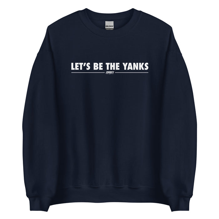 Navy crewneck sweatshirt with white text that reads "Let's Be The Yanks" and "Jomboy" underneath, casual and comfortable style.
